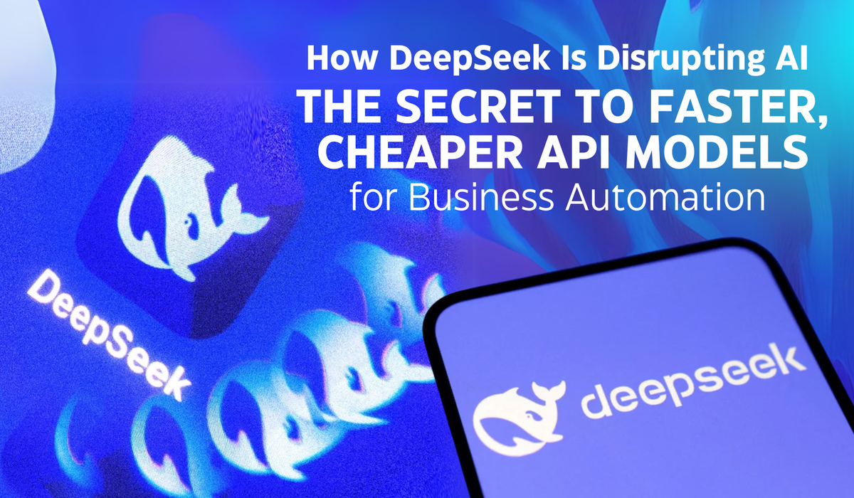 How DeepSeek Is Disrupting AI: The Secret to Faster, Cheaper API Models for Business Automation