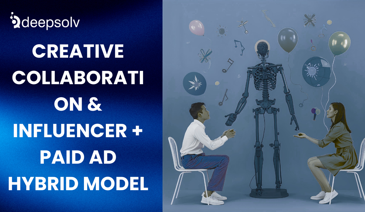 Creative Collaboration & Influencer + Paid Ad Hybrid Model