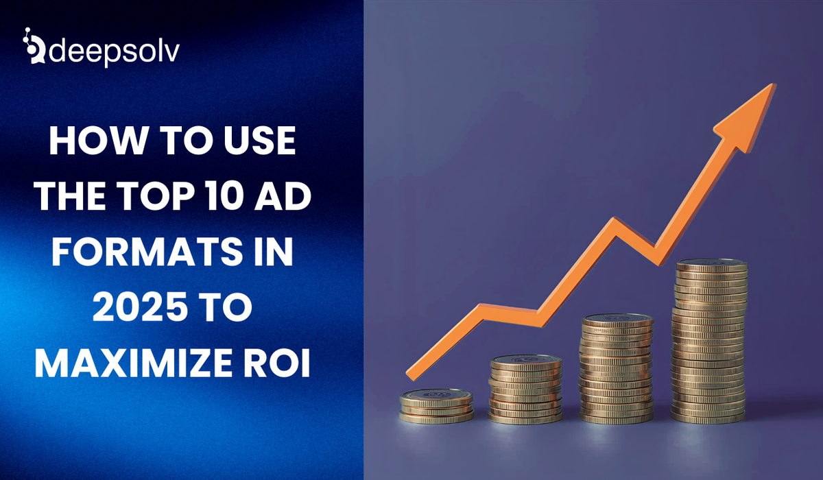 How to Use the Top 10 Ad Formats in 2025 to Maximize ROI