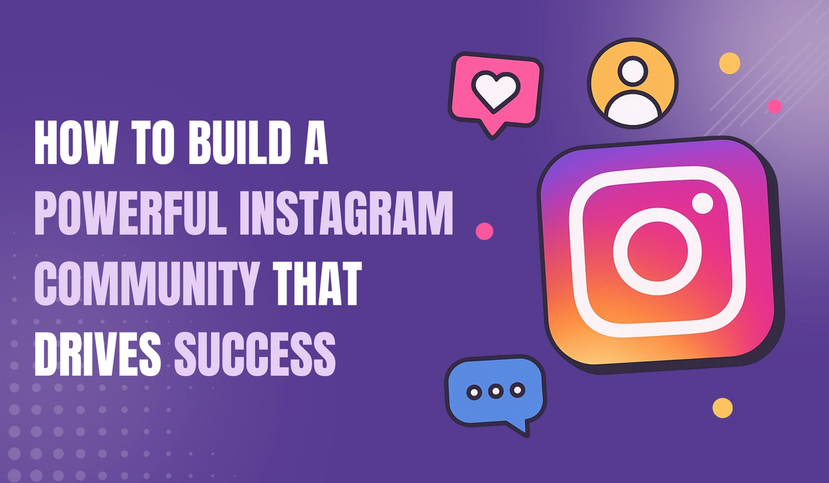How to Build a Powerful Instagram Community That Drives Success