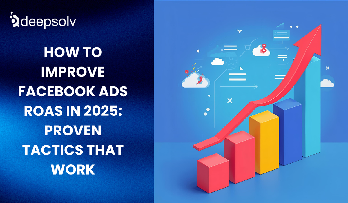 How to Improve Facebook Ads ROAS in 2025: Proven Tactics That Work