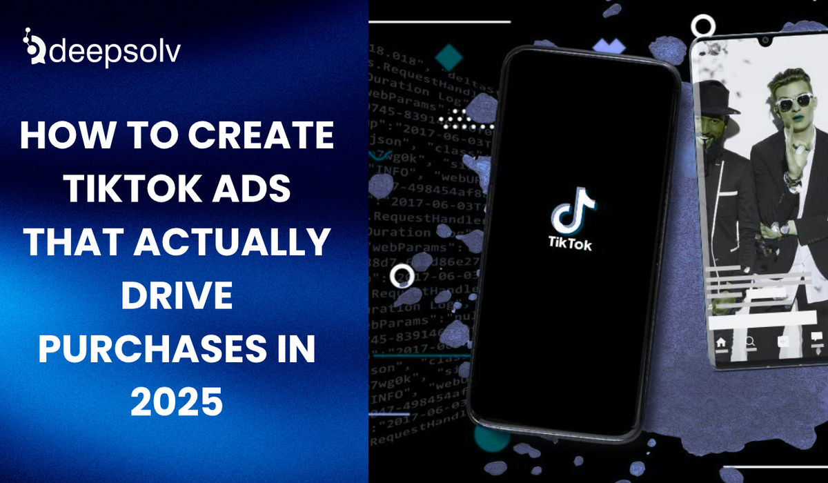 How to Create TikTok Ads That Actually Drive Purchases in 2025