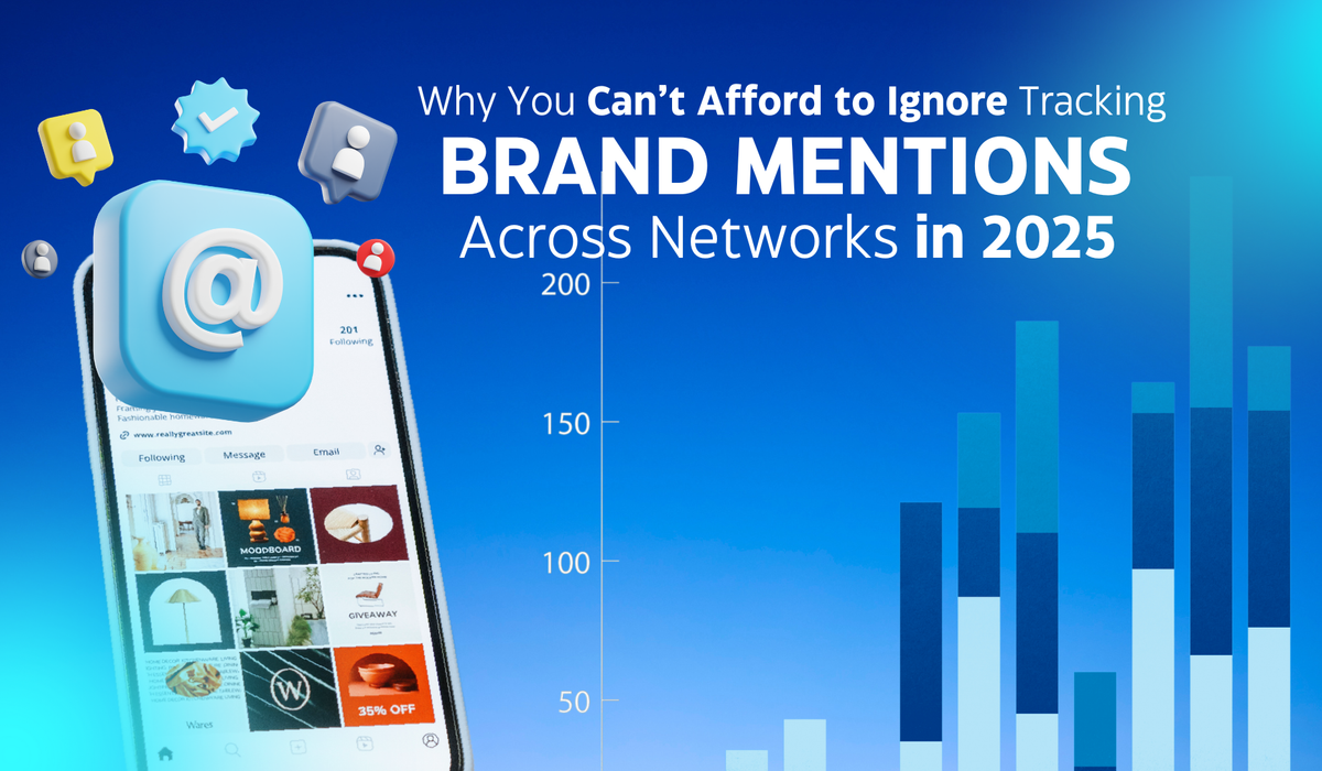 Why You Can’t Afford to Ignore Tracking Brand Mentions Across Networks in 2025