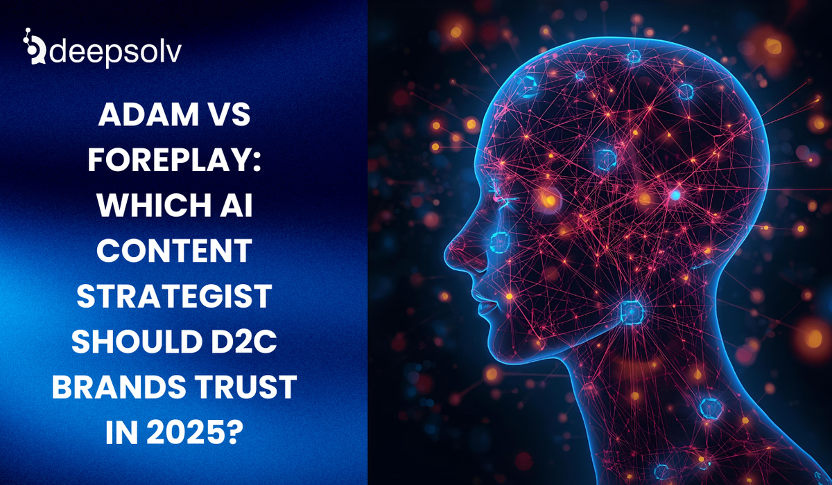 Adam vs Foreplay: Which AI Content Strategist Should D2C Brands Trust in 2025?