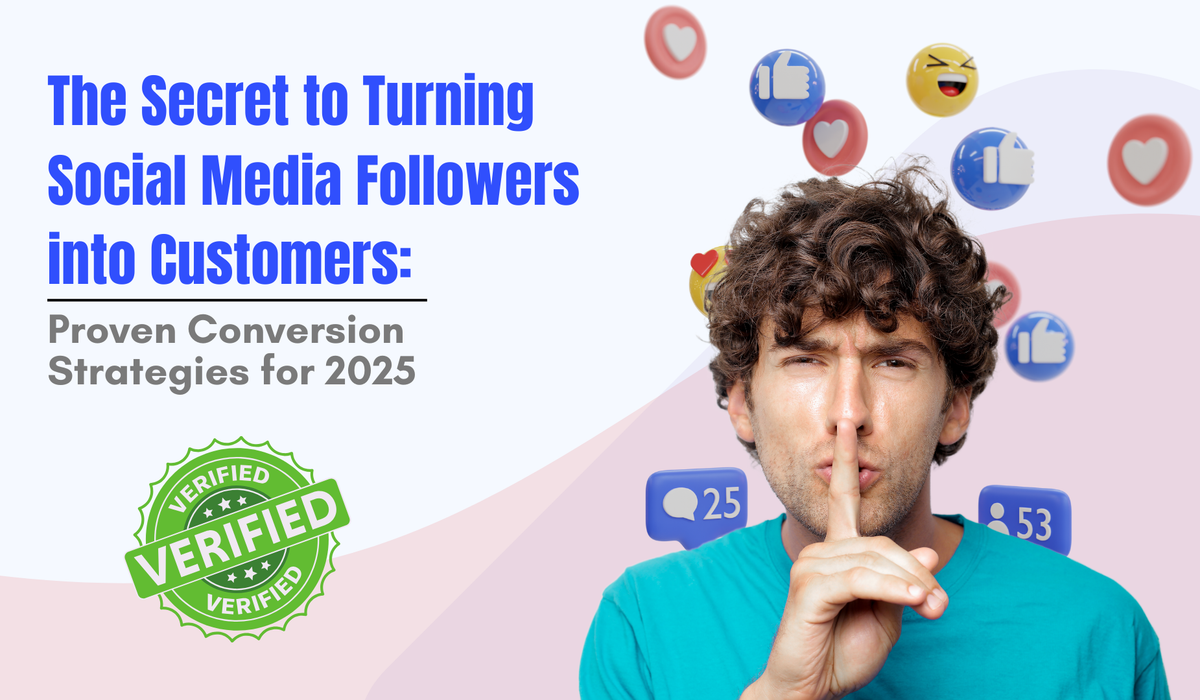 The Secret to Turning Social Media Followers into Customers: Proven Conversion Strategies for 2025