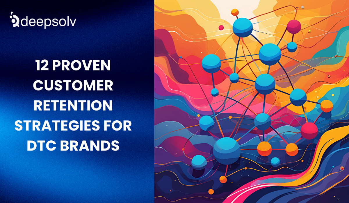 12 Proven Customer Retention Strategies for DTC Brands