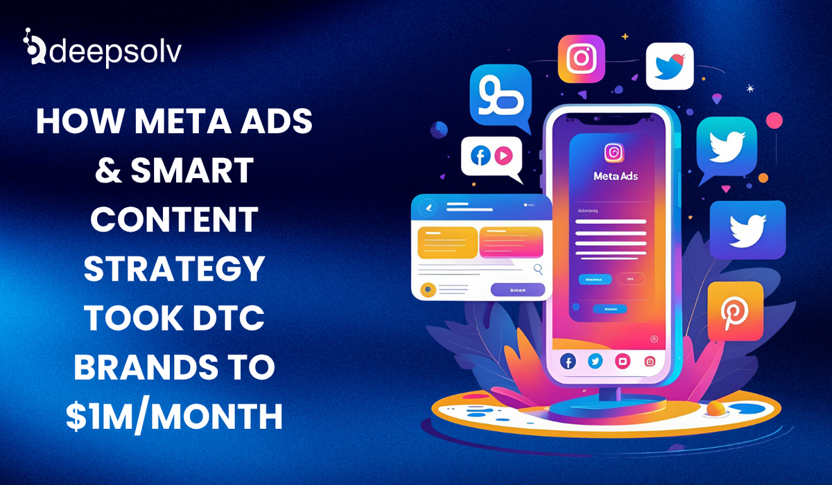 How Meta Ads & Smart Content Strategy Took DTC Brands to $1M/Month