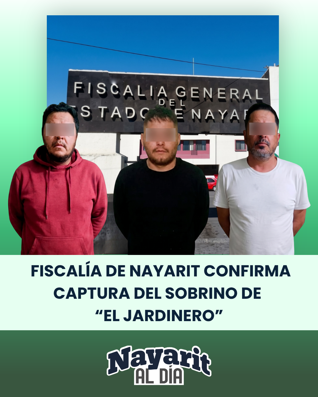 🚨⚖️ FISCALÍA DE NAYARIT CONFIRMA CAPTURA DEL SOBRINO DE “EL JARDINERO”