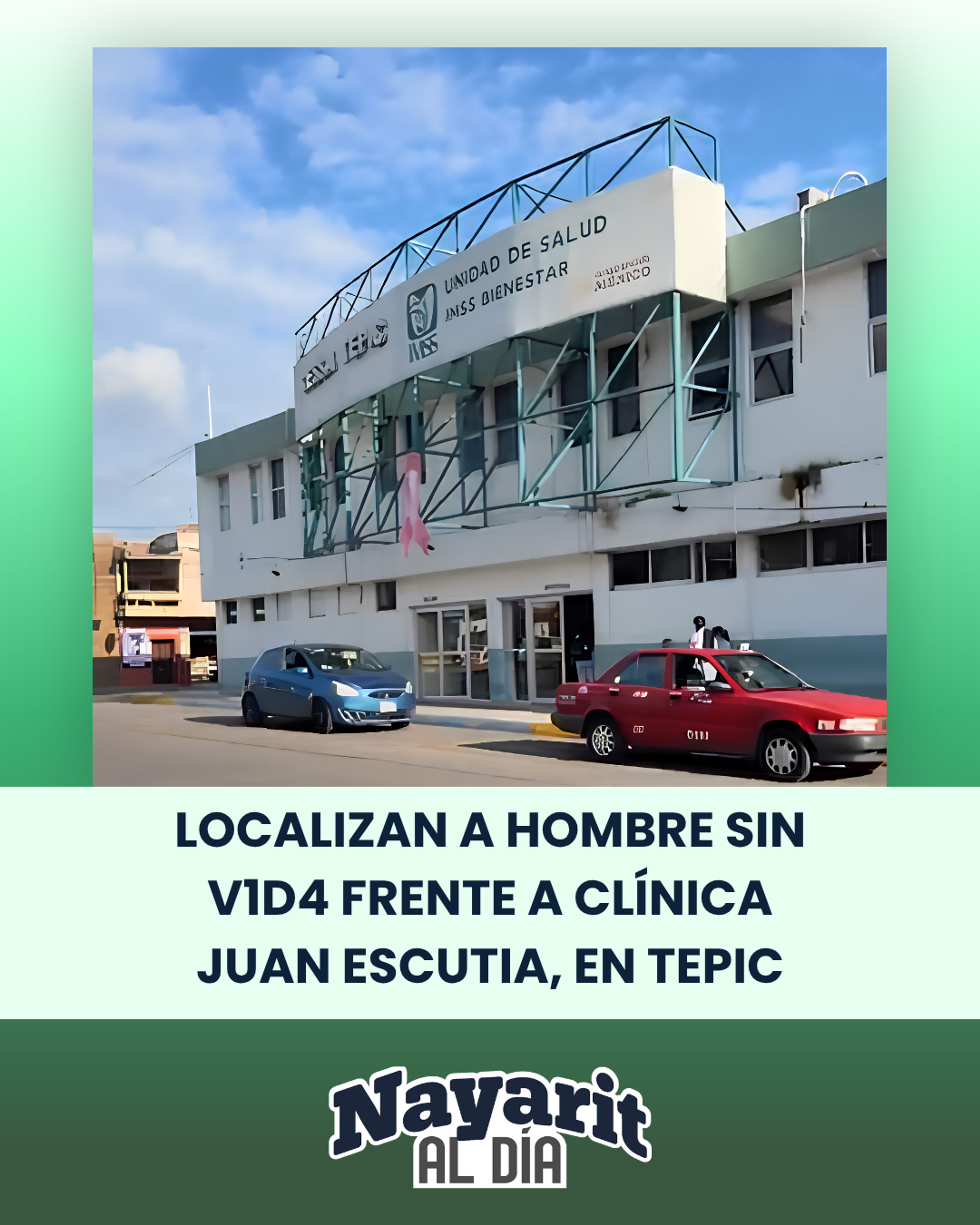 LOCALIZAN A HOMBRE SIN V1D4 FRENTE A CLÍNICA JUAN ESCUTIA, EN TEPIC
