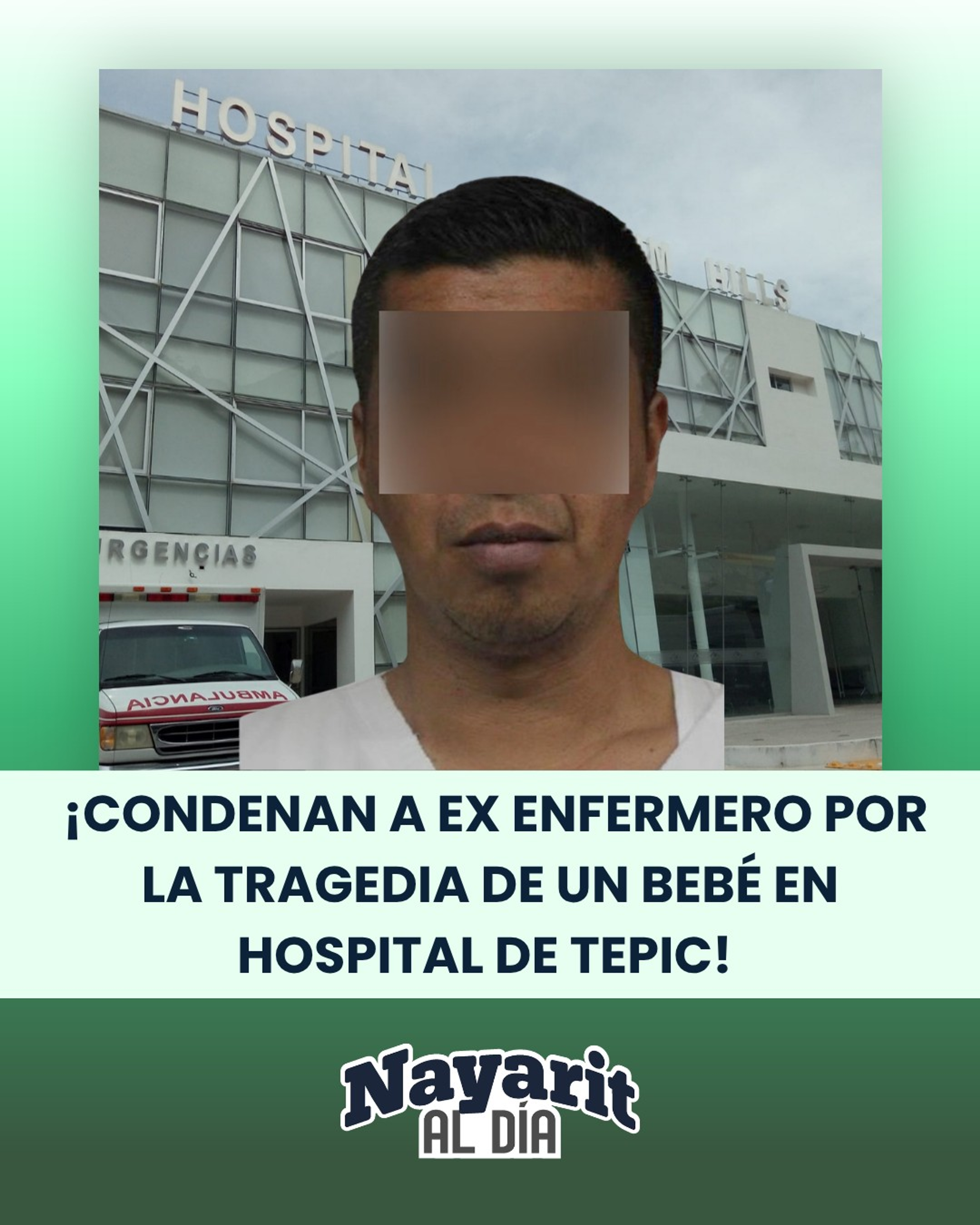 🚨 ¡CONDENAN A EX ENFERMERO POR LA TRAGEDIA DE UN BEBÉ EN HOSPITAL DE TEPIC! ⚖️