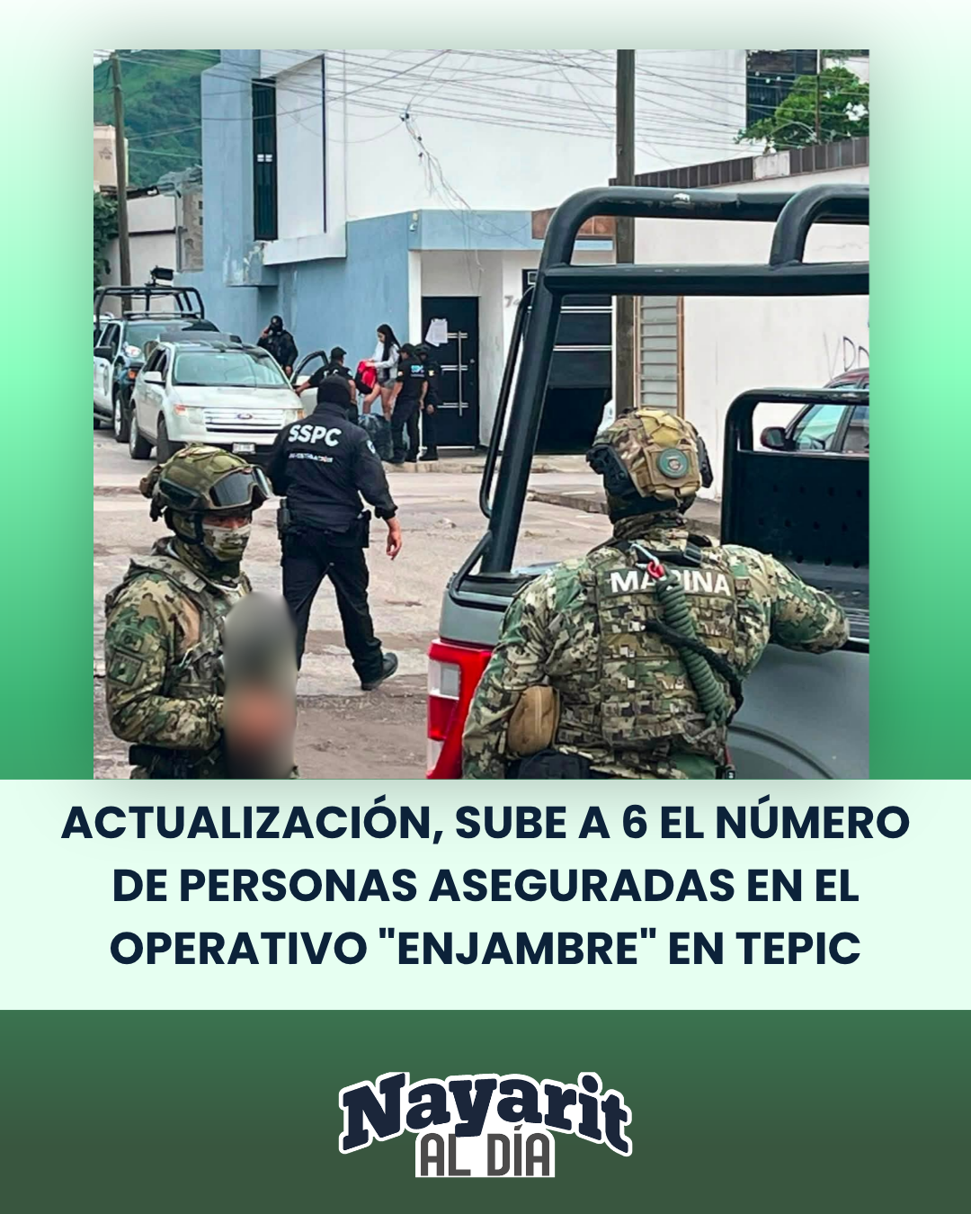 🚨🔴 ACTUALIZACIÓN, SUBE A 6 EL NÚMERO DE PERSONAS ASEGURADAS EN EL OPERATIVO "ENJAMBRE" EN TEPIC