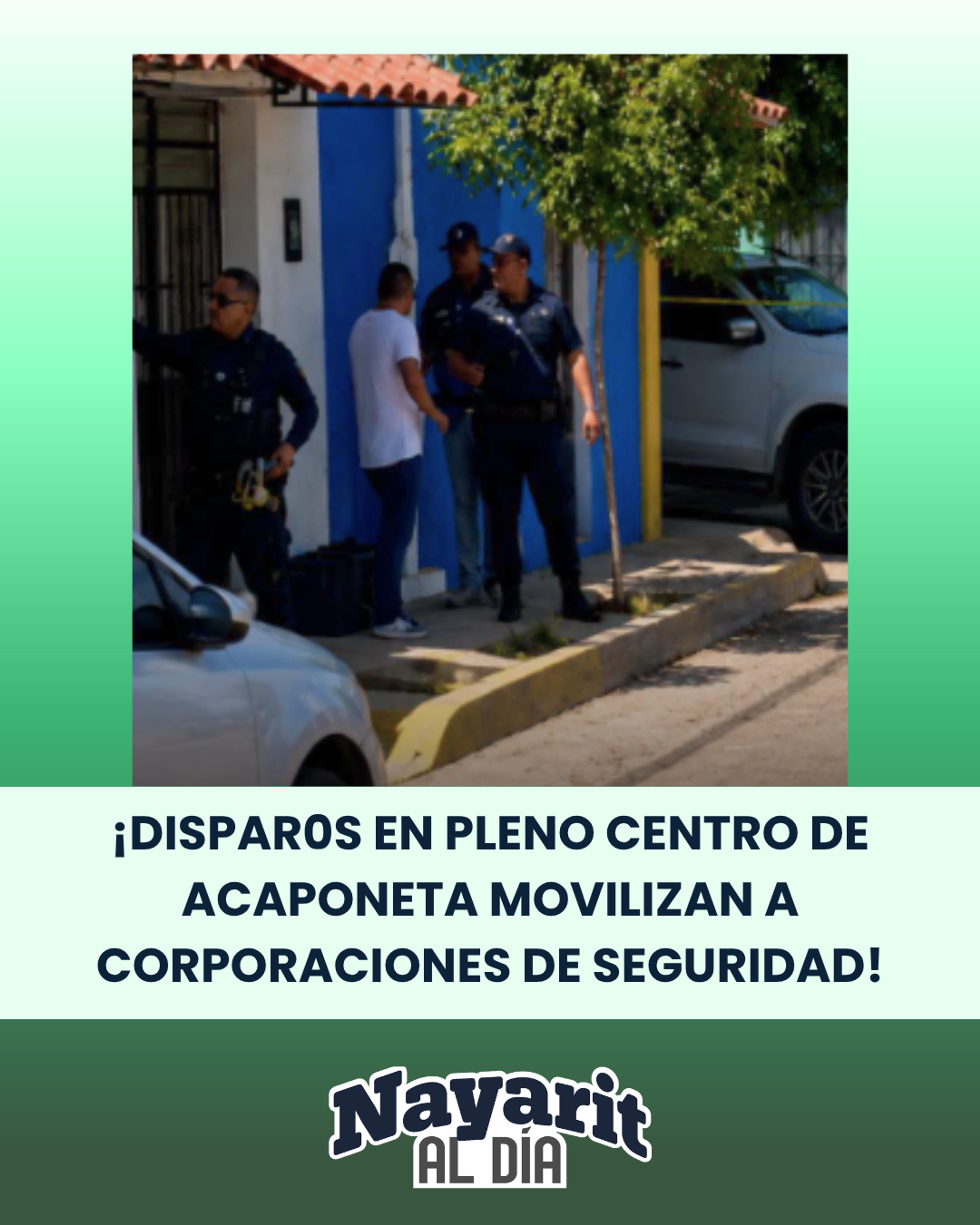 ¡DISPAR0S EN PLENO CENTRO DE ACAPONETA MOVILIZAN A CORPORACIONES DE SEGURIDAD! 