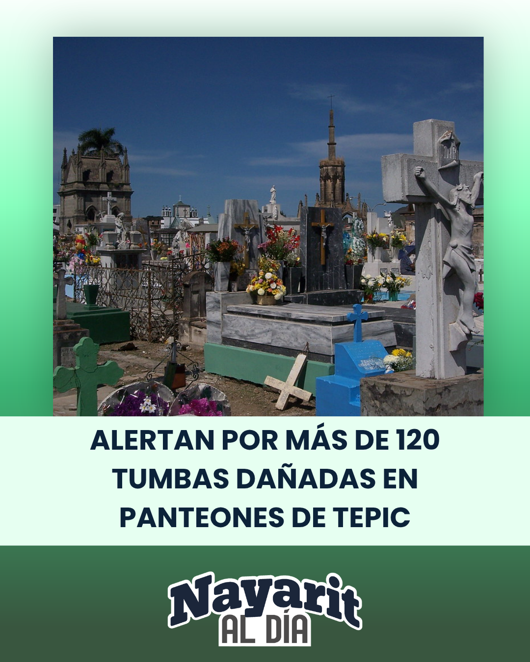 ALERTAN POR MÁS DE 120 TUMBAS DAÑADAS EN PANTEONES DE TEPIC