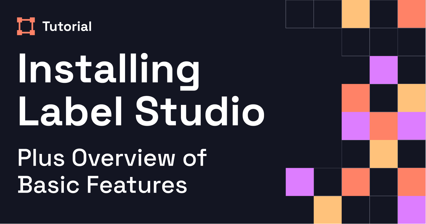 Installing Label Studio Overview Of Basic Features Label Studio installing-label-studio-overview-of-basic-features-label-studio