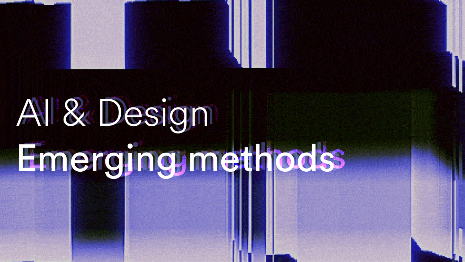 AI & Design — Emerging methods