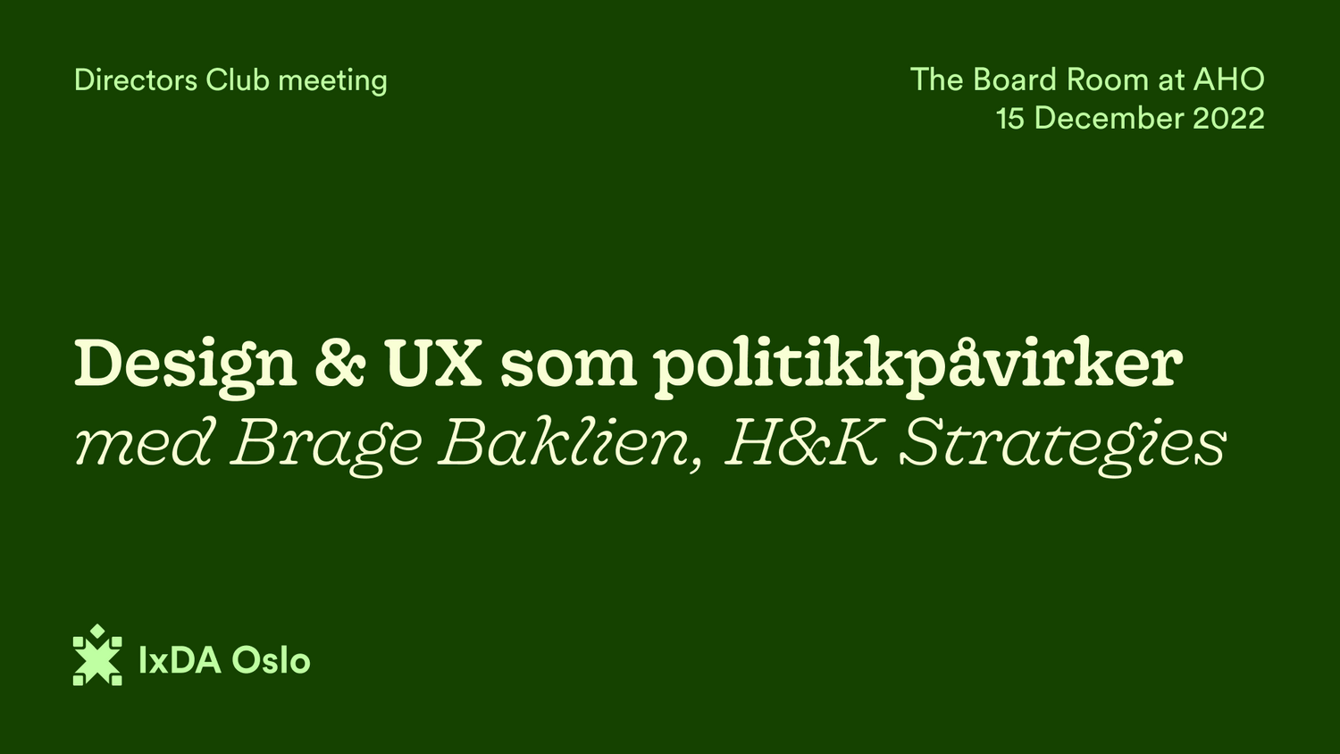 Plakat for arrangementet. Teksten er: Design & UX som politikkpåvirker, med Brage Baklien, H&K strategies