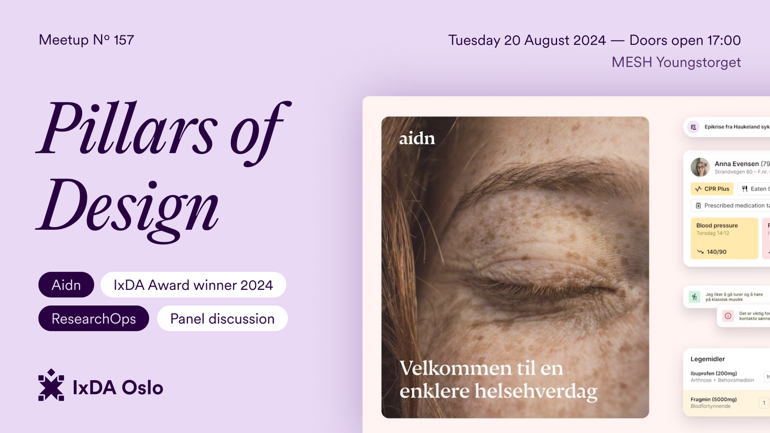 Pillars of Design — Aidn, winner of the 2024 IxDA Awards — Panel discussion on ResearchOps. Tuesday 20 August 2024 from 17:00 at MESH Youngstorget