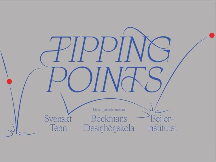 Grafik med texten "Tipping Points" i blå dekorativ typografi med svepande linjer och röda prickar, ett samarbete mellan Svenskt Tenn, Beckmans och Beijerinstitutet.Graphic reading "Tipping Points" in blue decorative type with sweeping lines and red dots, a collaboration between Svenskt Tenn, Beckmans and the Beijer Institute.