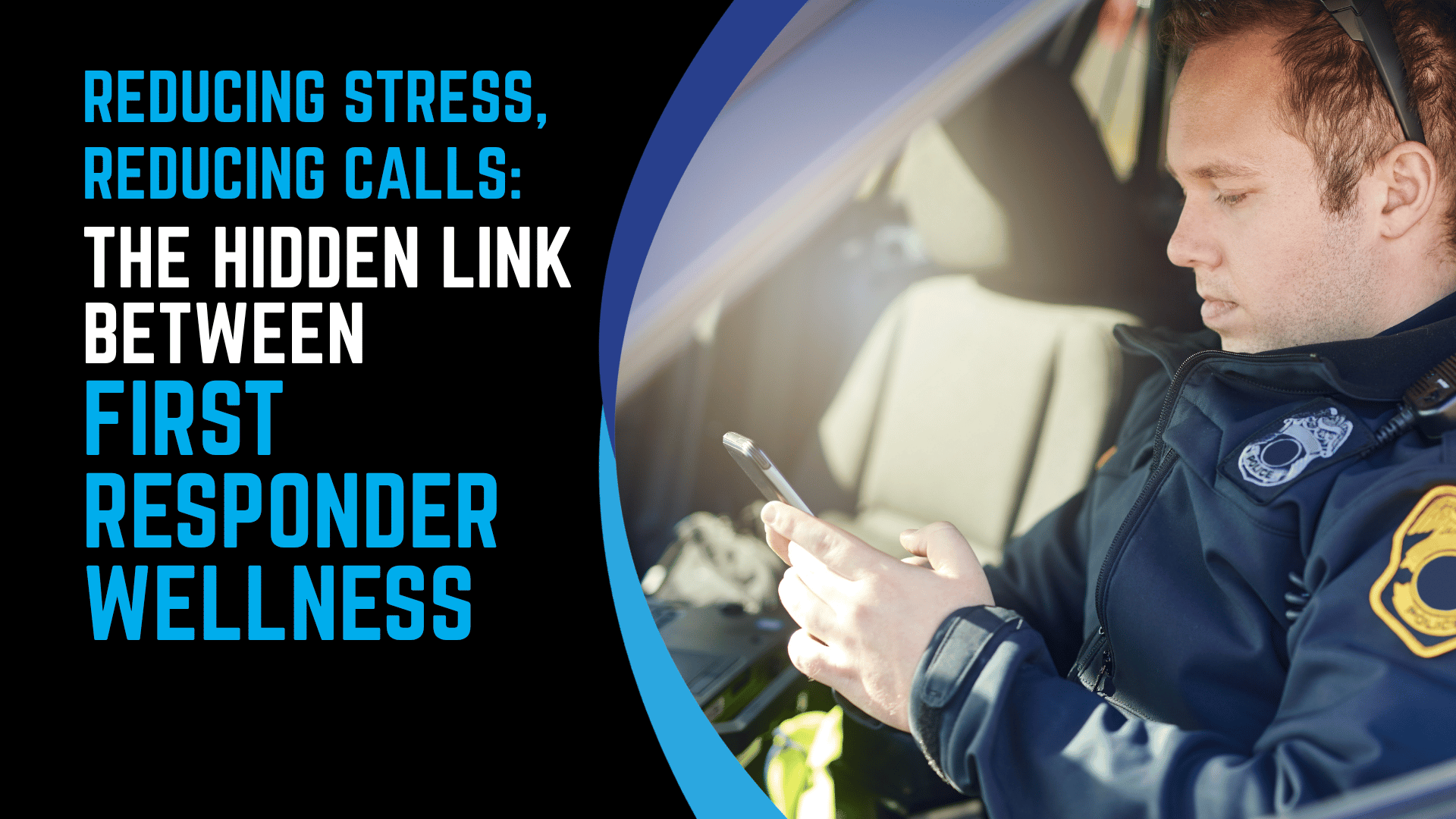 Reducing Stress, Reducing Calls: The Hidden Link Between Communication and First Responder Wellness