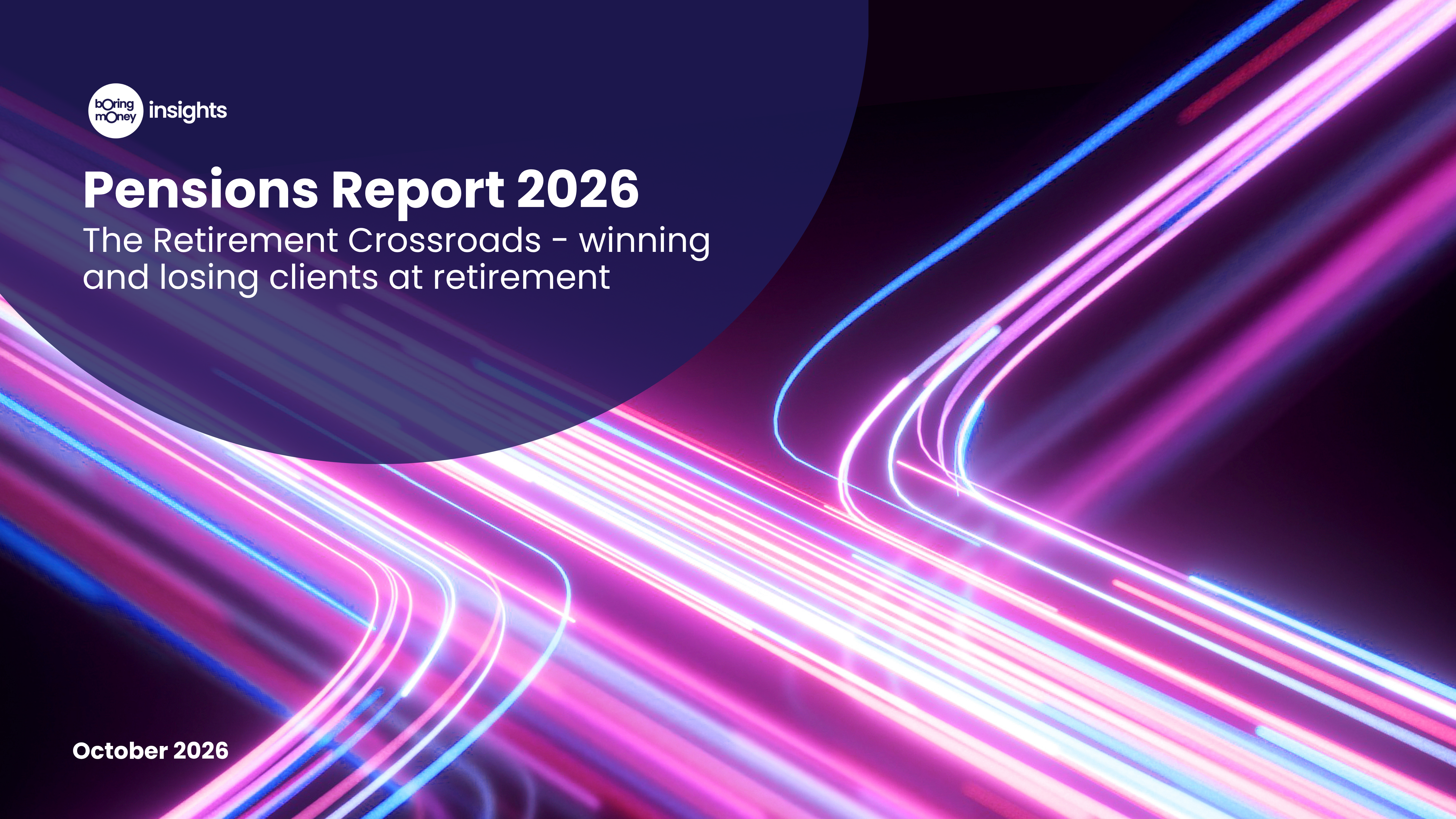 Pensions Report 2026: The Retirement Crossroads - winning and losing clients at retirement