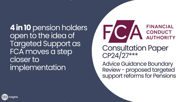 4 in 10 pension holders open to the idea of Targeted Support as FCA moves a step closer to implementation