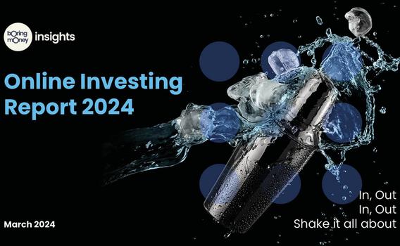 Online Investing Report 2024 In Out, In Out, Shake it all about  Back for its 8th year, Boring Money’s Online Investing Report 2024 is coming! The report is the must-have research publication for any provider looking to set up or currently running a direct-to-consumer investment or pension business in the UK.