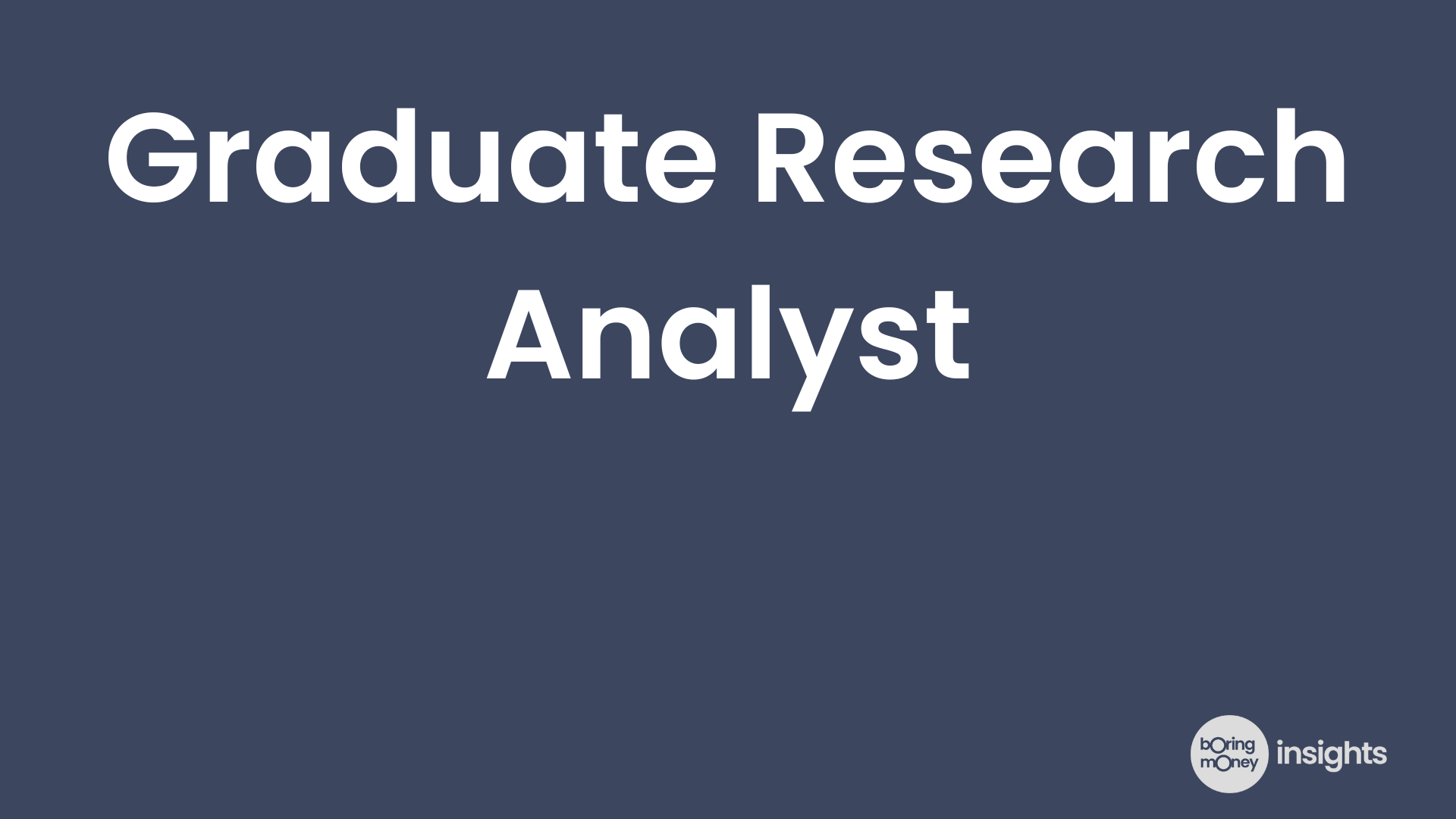 Open positions: Graduate Research Analyst