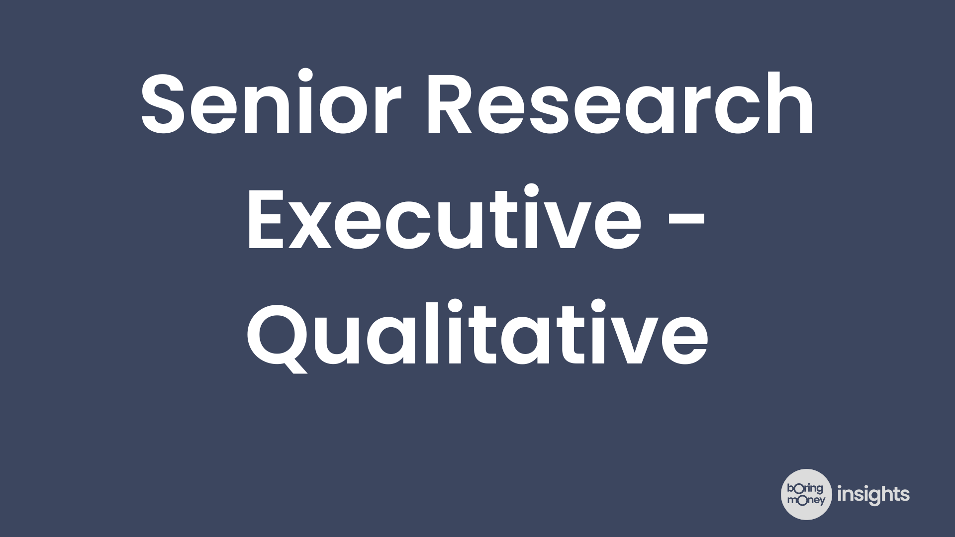Open positions: Senior Research Executive (Qualitative)