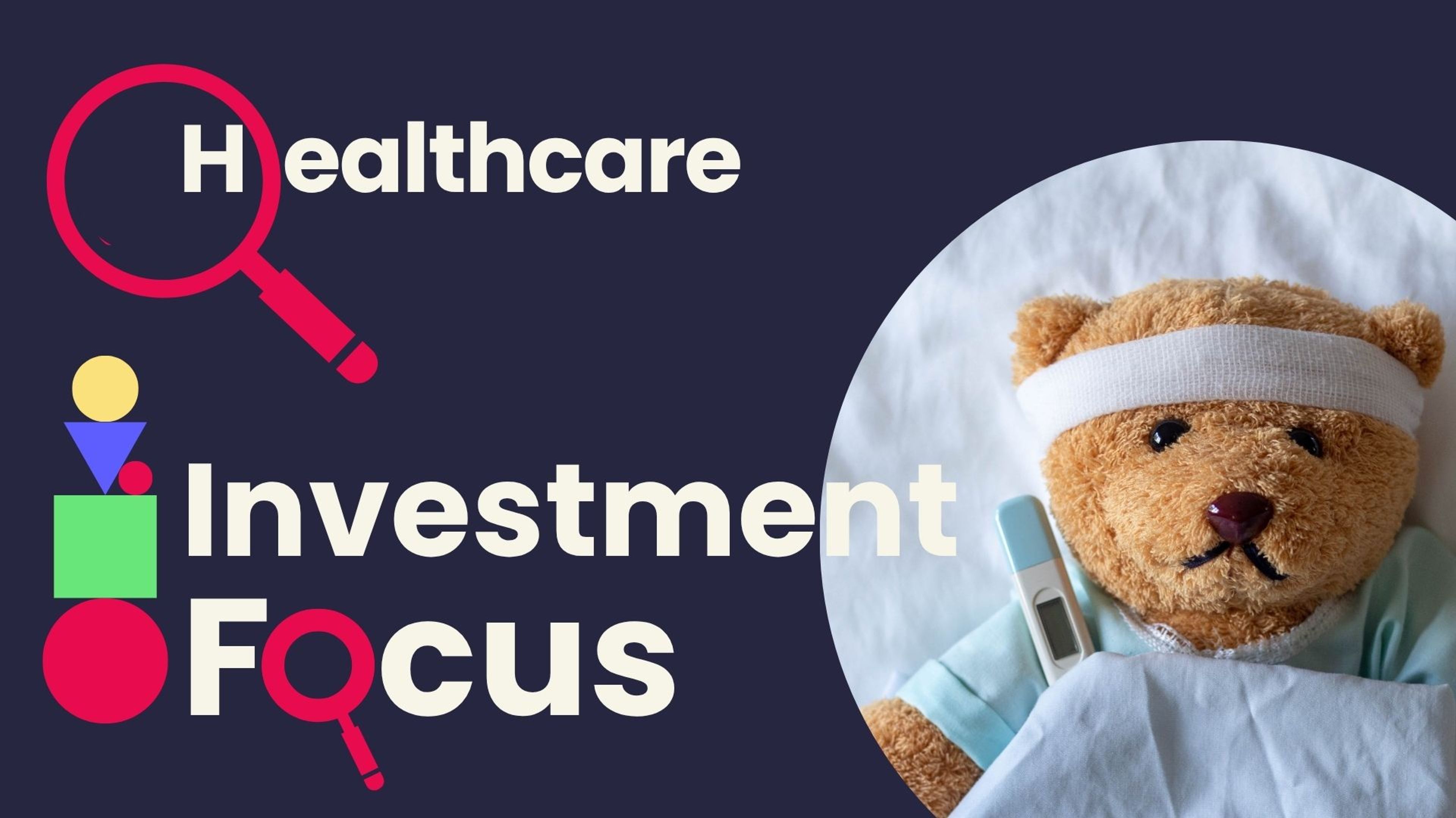 Investment Focus: Is healthcare a good investment right now?