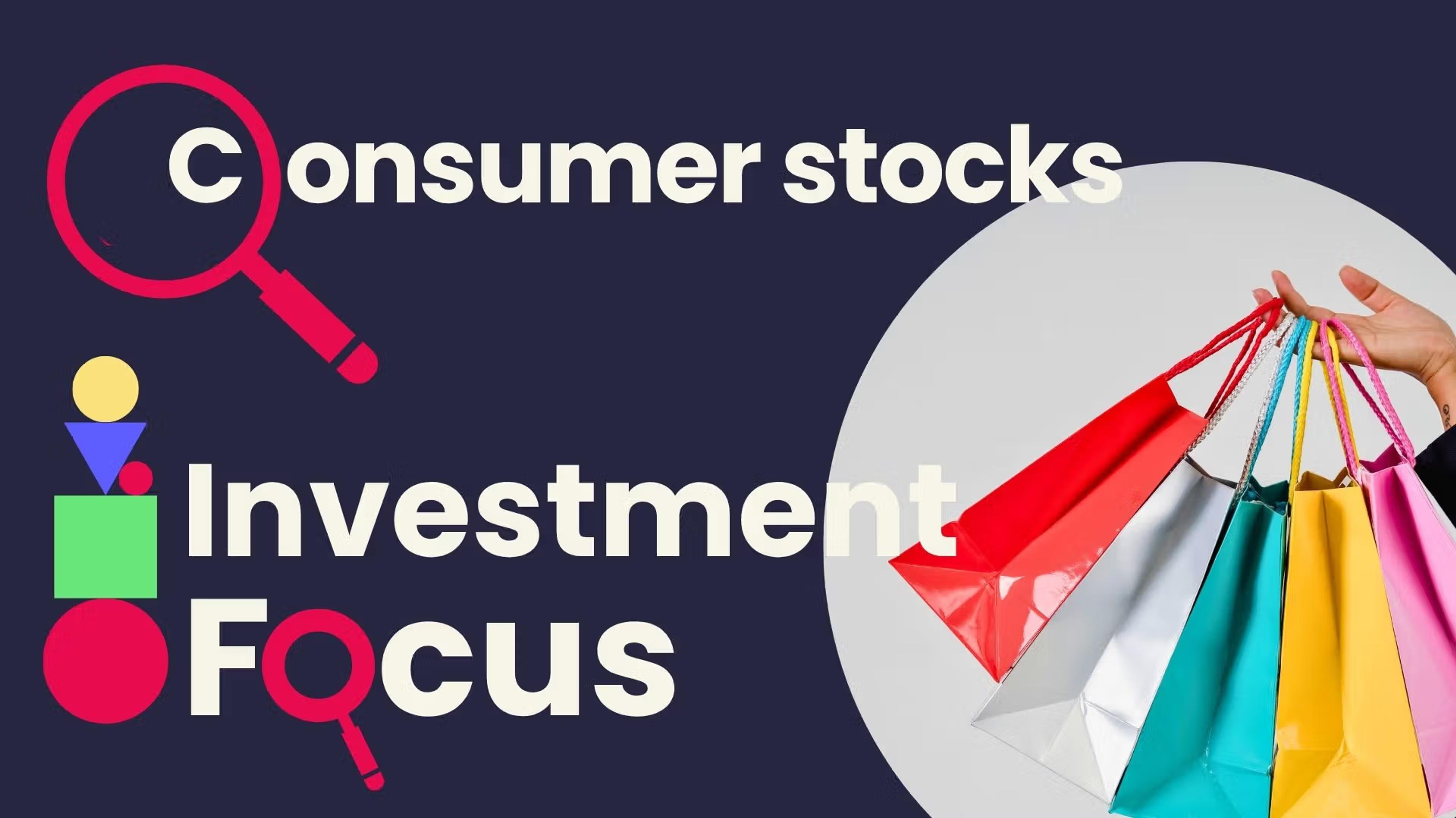Investment Focus: What are consumer stocks and why should you care?