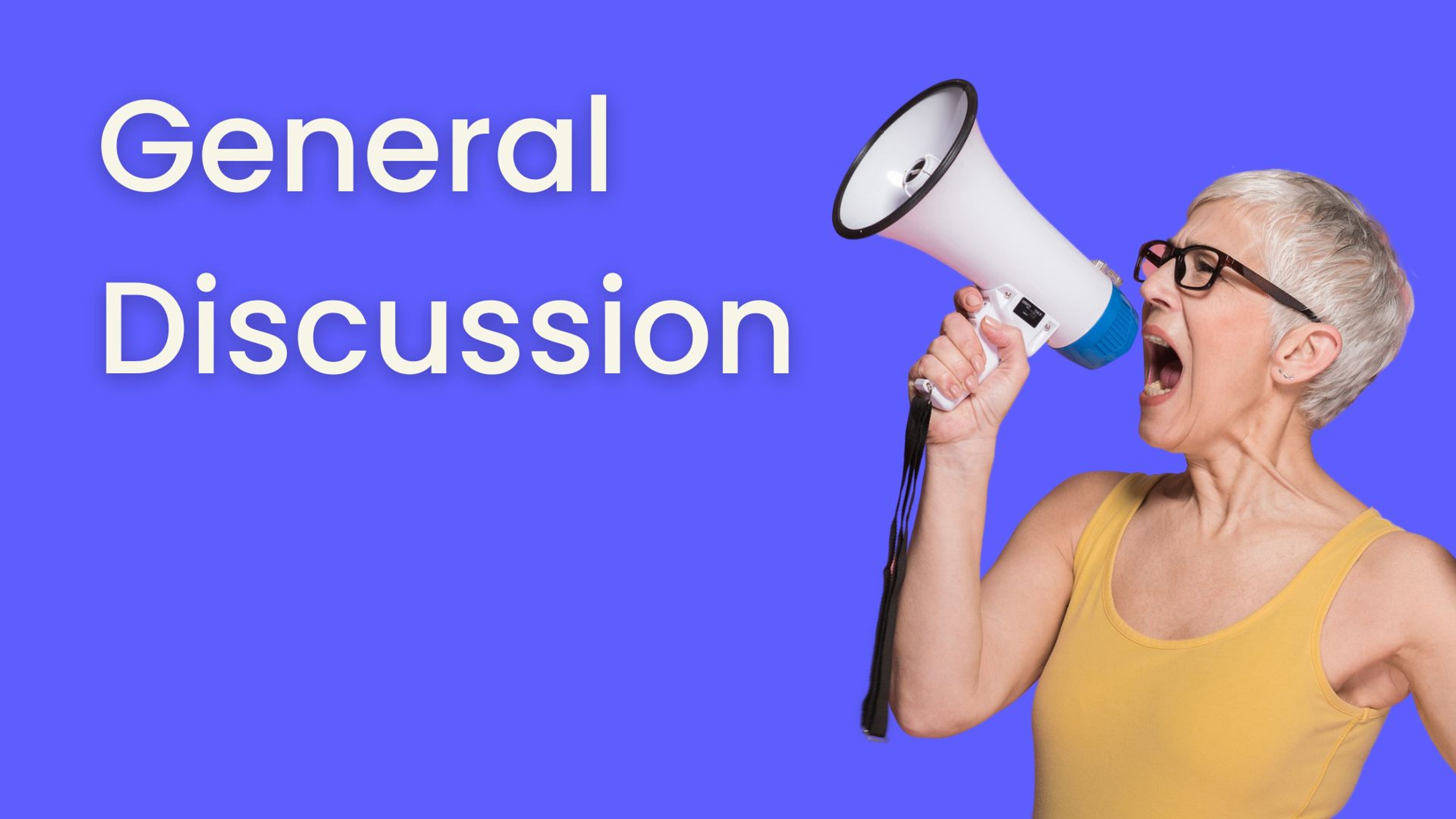 General Discussion