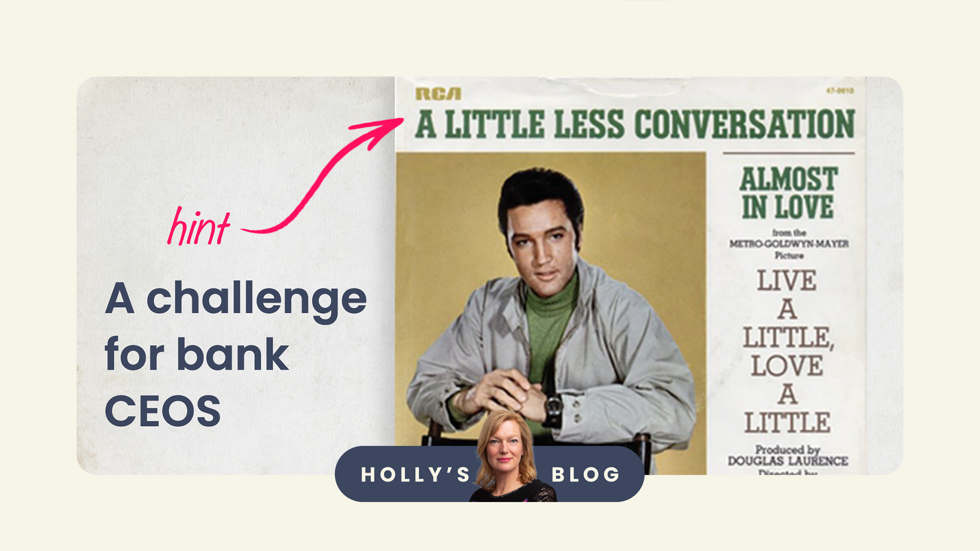 Hint for bank CEOs - A Little Less Conversation and a Little More Action