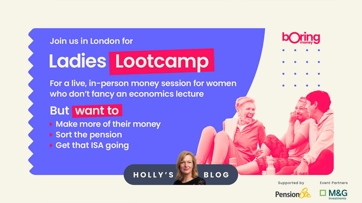 Join us in London for Boring Money's Lootcamp - a live, in-person money session for women who don't fancy an economic lecture but want to make more of their money, sort the pension and get that ISA going