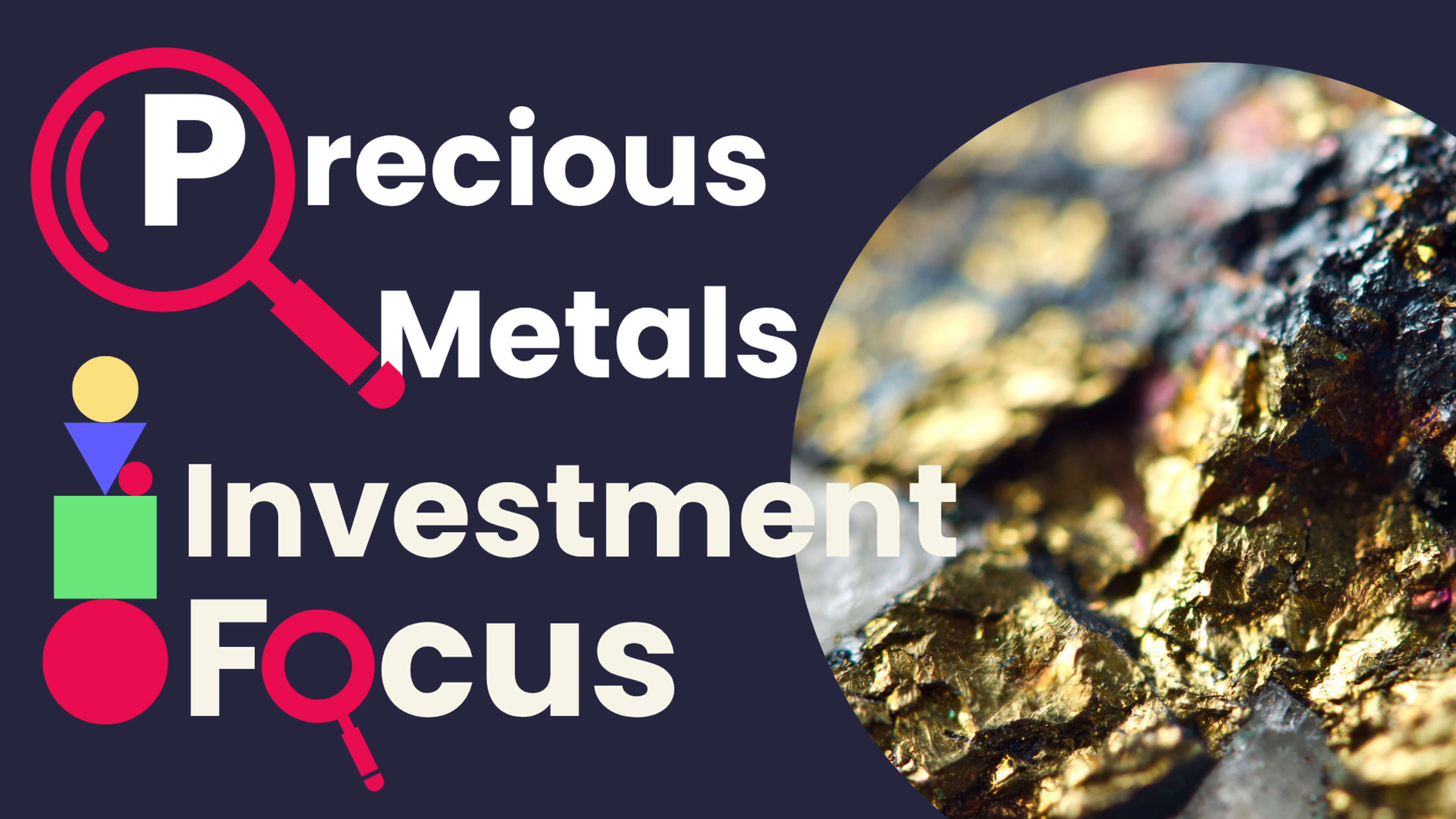 Investment Focus: Precious Metals