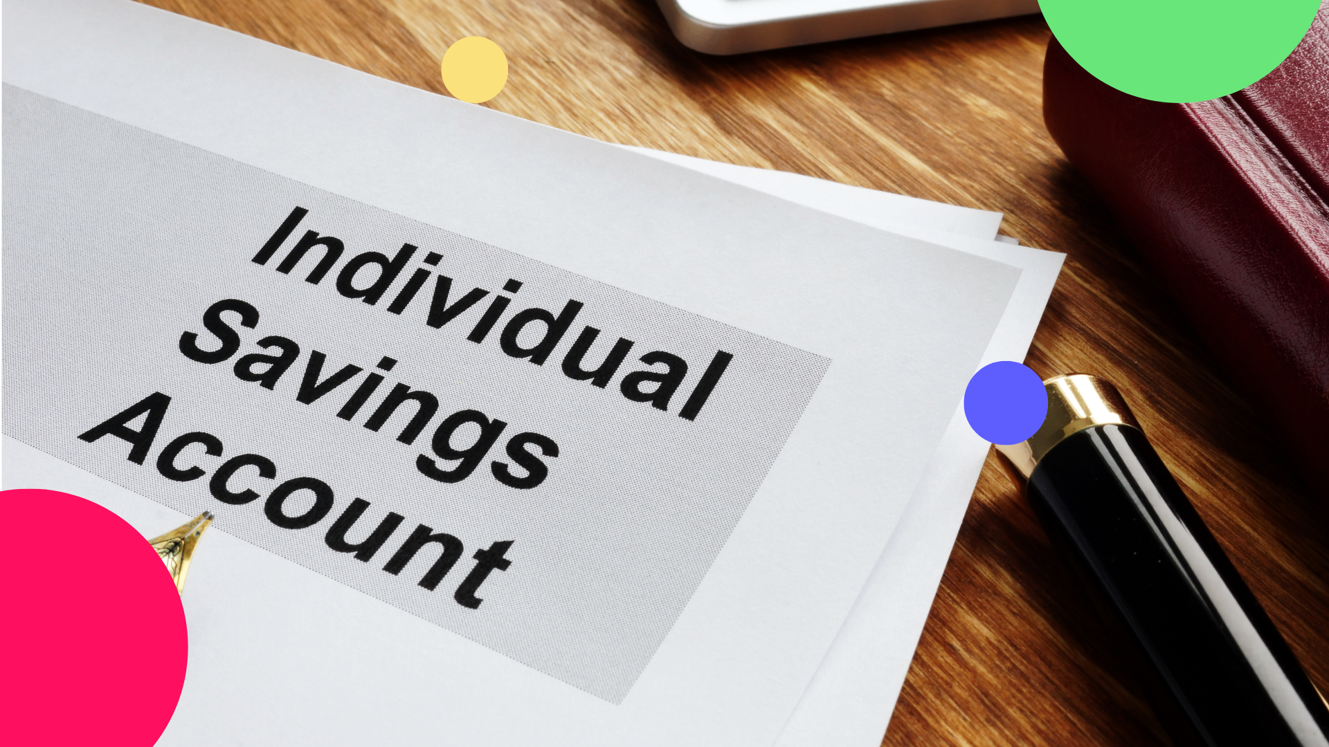 An image of a stack of papers with 'Individual Savings Account' printed on top