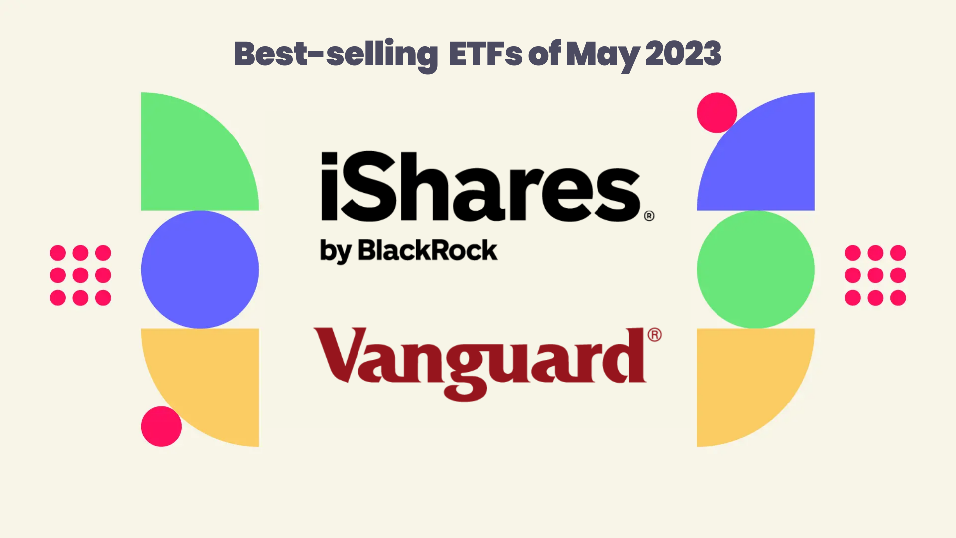 Most popular ETFs of May 2023