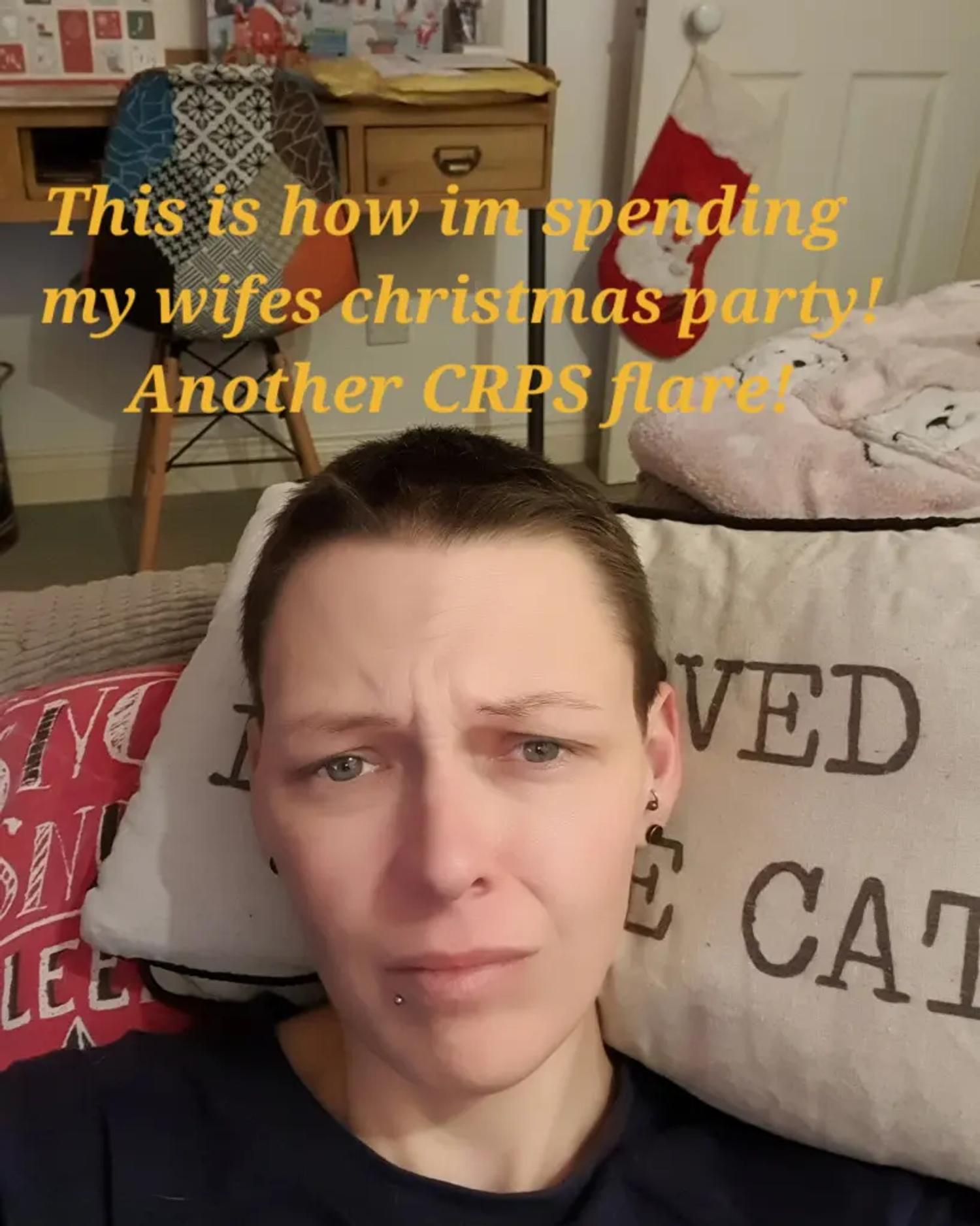 I missed my wife’s Christmas party due to a crps flare!