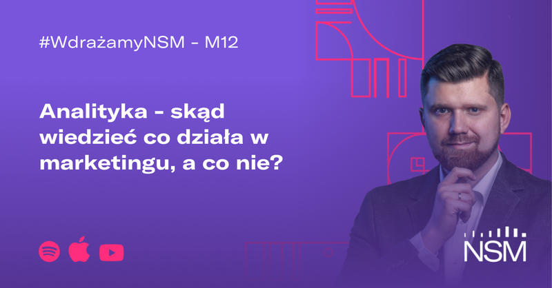 M12: Analityka - skąd wiedzieć co działa w marketingu, a co nie? (Gość: Karol Kieżel); Tytuł odcinka to Analityka. Skąd wiedzieć co działa w marketingu, a co nie? Gościem odcinka jest Karol Kieżel.