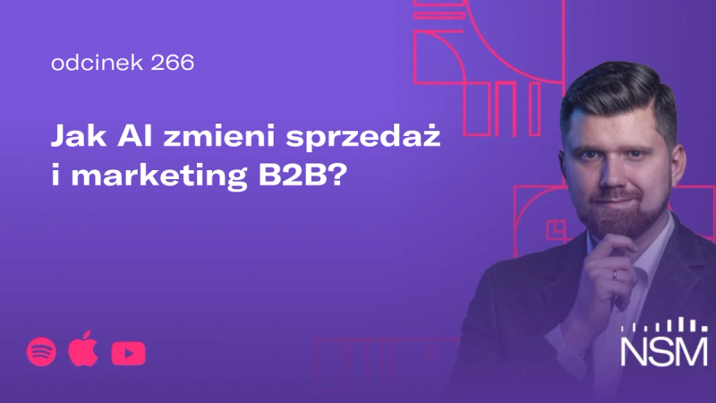 NSM 266: Jak AI zmieni sprzedaż i marketing B2B?