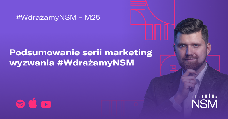 M25: Podsumowanie serii marketing wyzwania #WdrażamyNSM