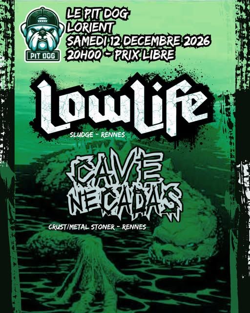 Affiche de Cave Ne Cadas (HxC/Punk) / Lowlife (Sludge) en concert à Lorient (56)