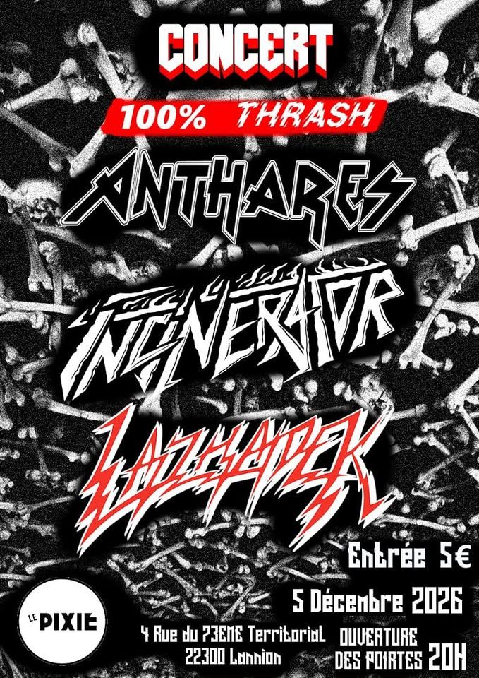 Affiche de Soirée Thrash avec Anthares / Incinerator / Lazhadek à Lannion (22)