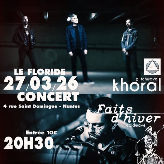 Affiche de Khoral (Glitchwave) et Faits D'Hiver (Cold Wave) en concert à Nantes (44)