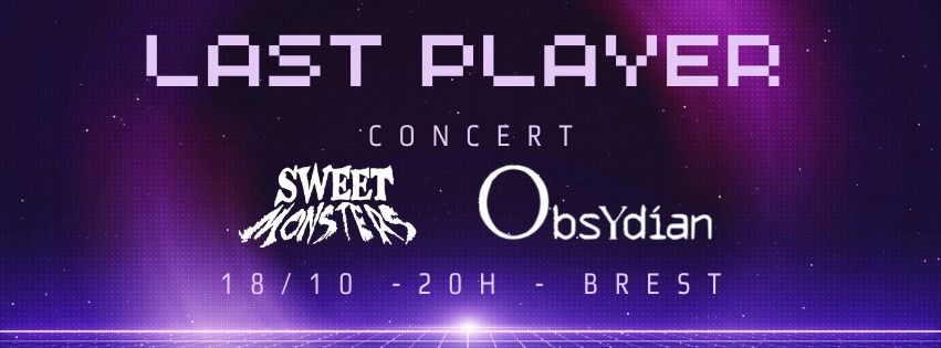 Affiche de Sweet Monsters et Obsydian live au Last Player à Brest (29)
