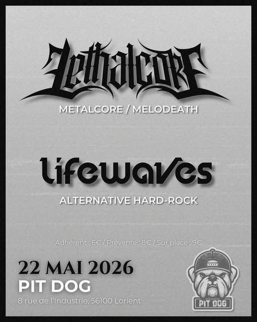 Affiche de Lethalcore (Metalcore/Death Melodic) / Lifewaves (Hard Rock Alternatif) live à Lorient (56)