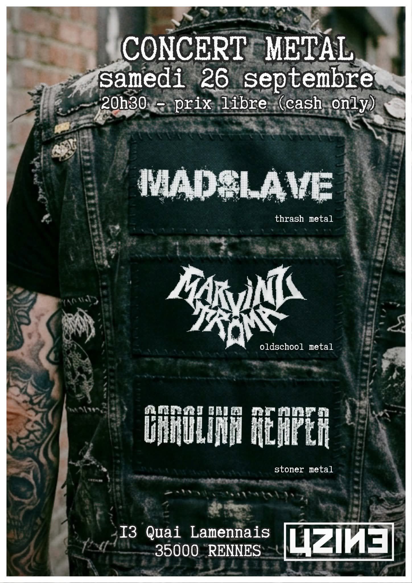 Affiche de Madslave (Thrash) / Marvinz Troma (OldSchool Metal) / Carolina Reaper (Stoner) live à Rennes (35)