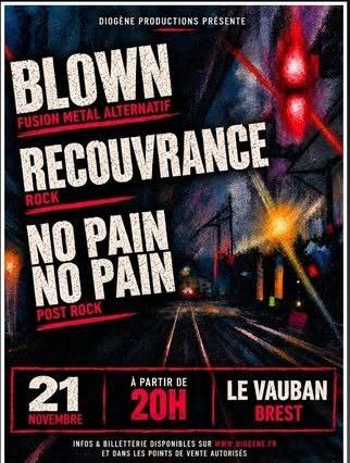 Affiche de  Blown / Recouvrance / No Pain No Pain en concert à Brest (29)