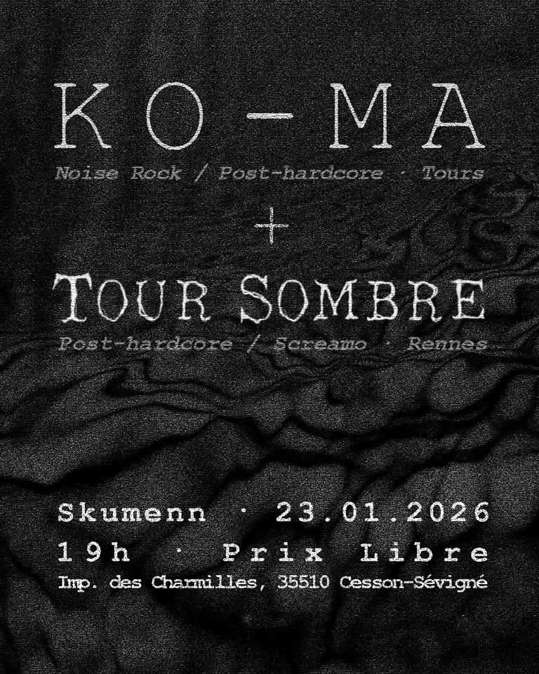 Affiche de Ko-Ma (Noise Rock / Post HxC) et Tour Sombre (Post HxC / Screamo) live à Cesson-Sévigné (35)