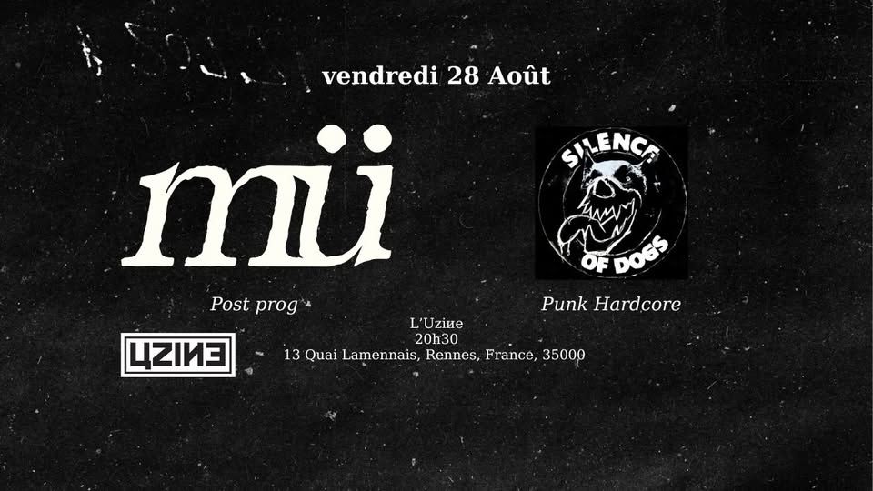 Affiche de MÜ (Post Prog / Post Metal) / Silence Of Dogs (Punk / HxC) en concert à Rennes (35)