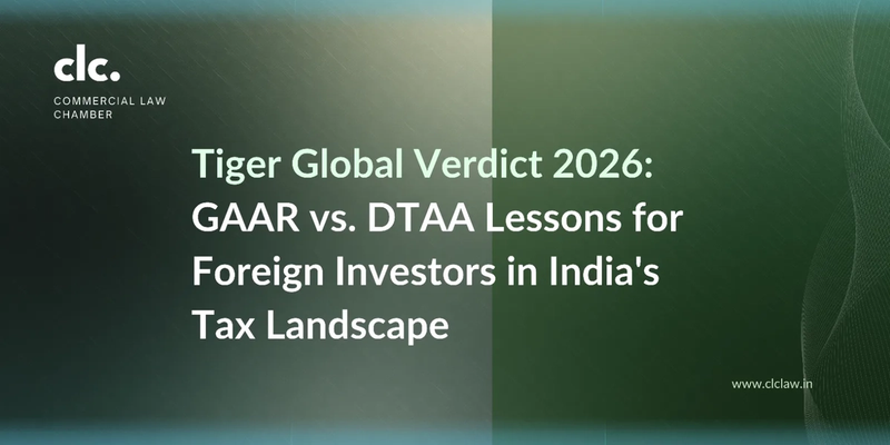 Tiger Global Verdict 2026: GAAR vs. DTAA Lessons for Foreign Investors in India's Tax Landscape 